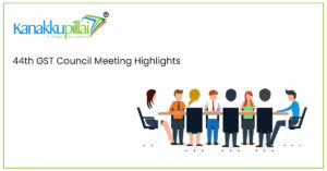 Read more about the article 44th GST Council Meeting Highlights