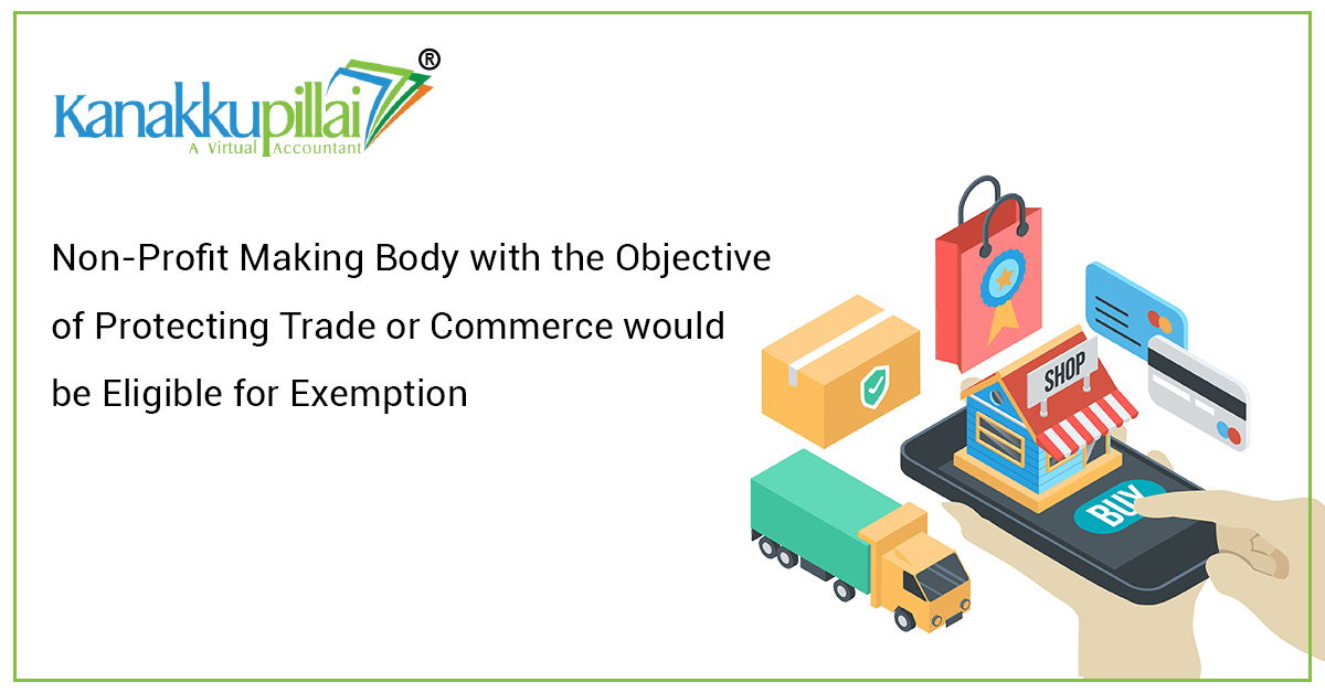 Read more about the article Non-Profit Making Body with Objective of Protecting Trade