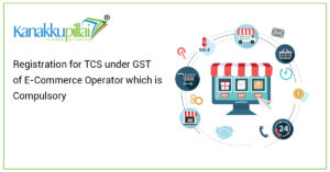 Read more about the article Registration for TCS under GST of E-Commerce Operator which is Compulsory