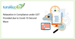 Read more about the article Relaxation in Compliance under GST Provided due to Covid-19 Second Wave