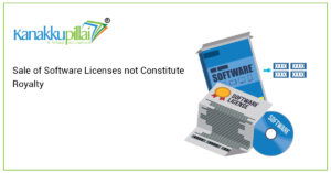 Read more about the article Sale of Software Licenses not Constitute Royalty