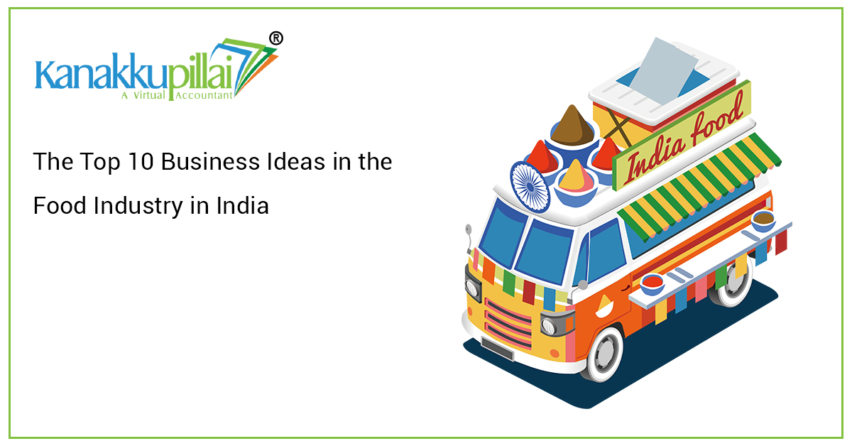 The Top 10 Business Ideas in the Food Industry in India