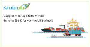 Read more about the article Using Service Exports from India Scheme (SEIS) for your Export Business