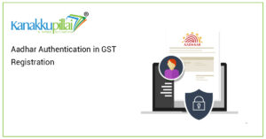 Read more about the article Aadhar Authentication in GST Registration