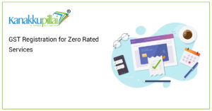Read more about the article GST Registration for Zero Rated Services