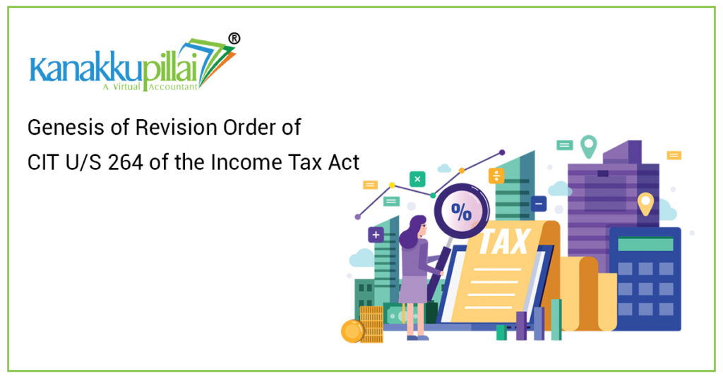 Genesis of Revision Order of CIT U/S 264 of the Tax Act