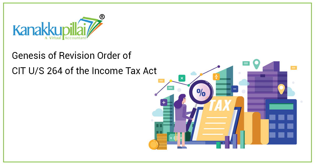 You are currently viewing Genesis of Revision Order of CIT U/S 264 of the Income Tax Act