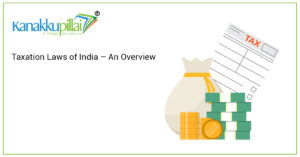 Read more about the article Taxation Laws of India – An Overview