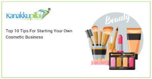 Read more about the article Top 10 Tips For Starting Your Own Cosmetic Business