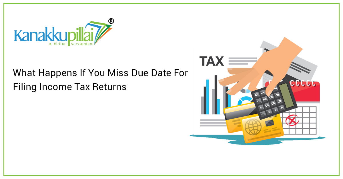 Read more about the article What Happens If You Miss Due Date For Filing Income Tax Returns?