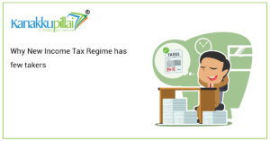 Read more about the article Why New Income Tax Regime Has Few Takers?