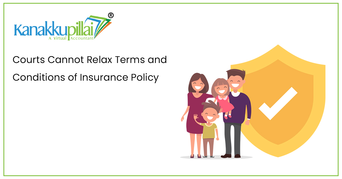 Courts Cannot Relax Terms and Conditions of Insurance Policy