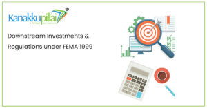 Read more about the article Downstream Investments & Regulations under FEMA 1999