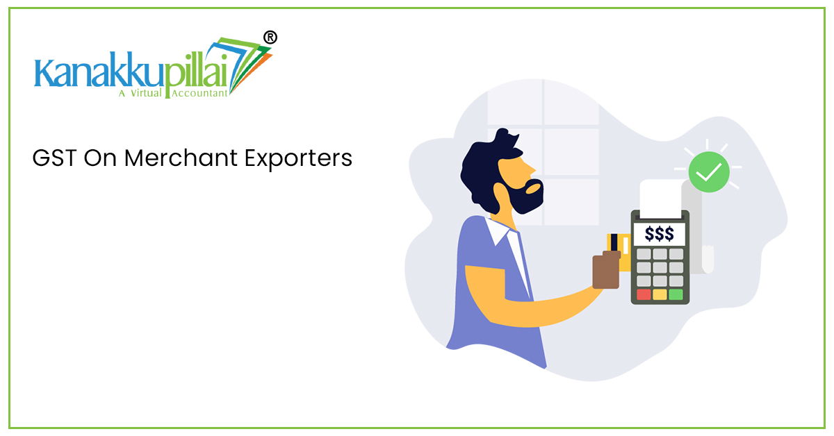 You are currently viewing GST On Merchant Exporters 