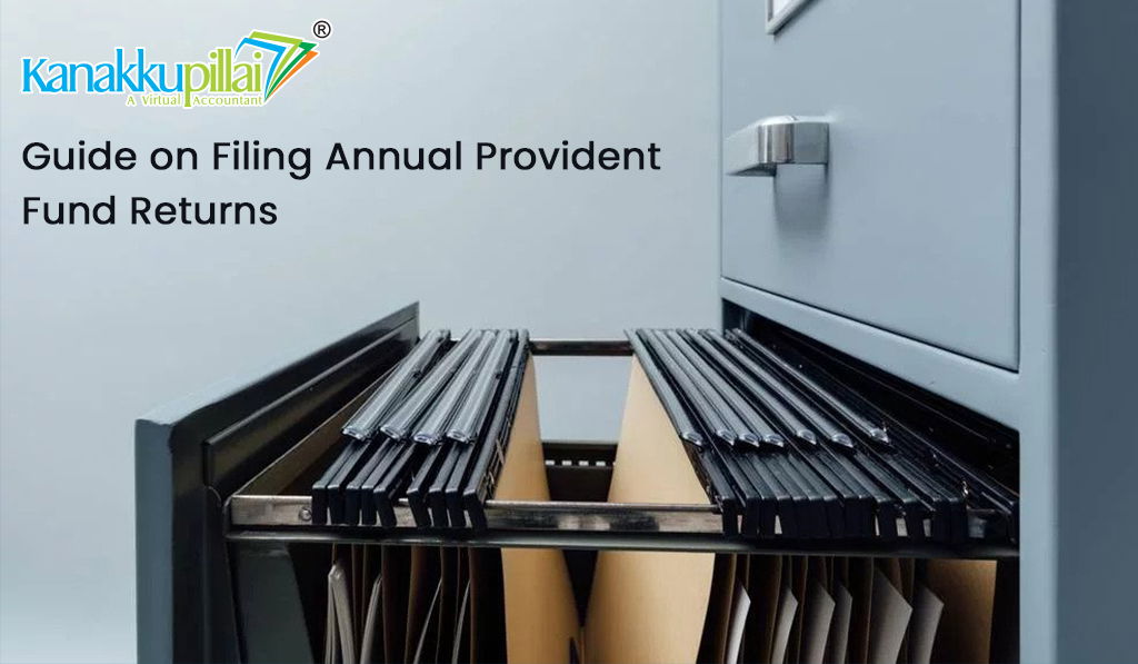 Read more about the article Guide on Filing Annual Provident Fund Returns (PF Returns) Online India