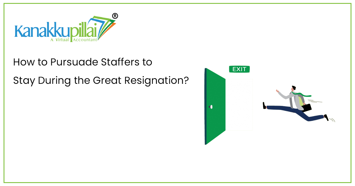 How to Pursuade Staffers to Stay During the Great Resignation?