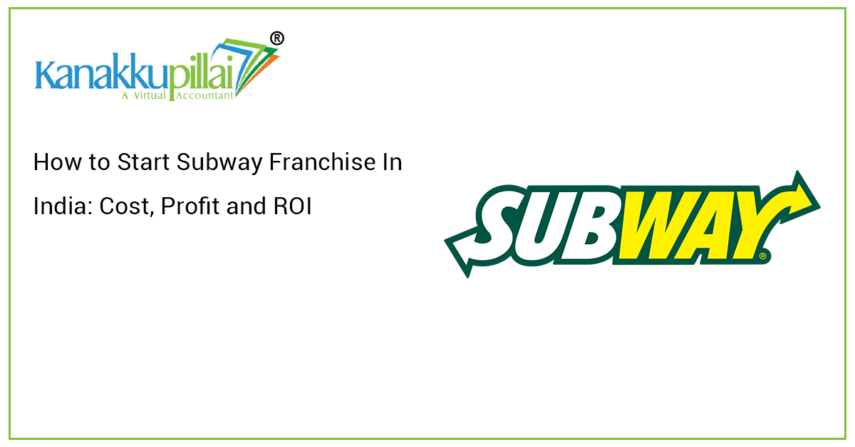 You are currently viewing How to Start Subway Franchise In India: Cost, Profit and ROI
