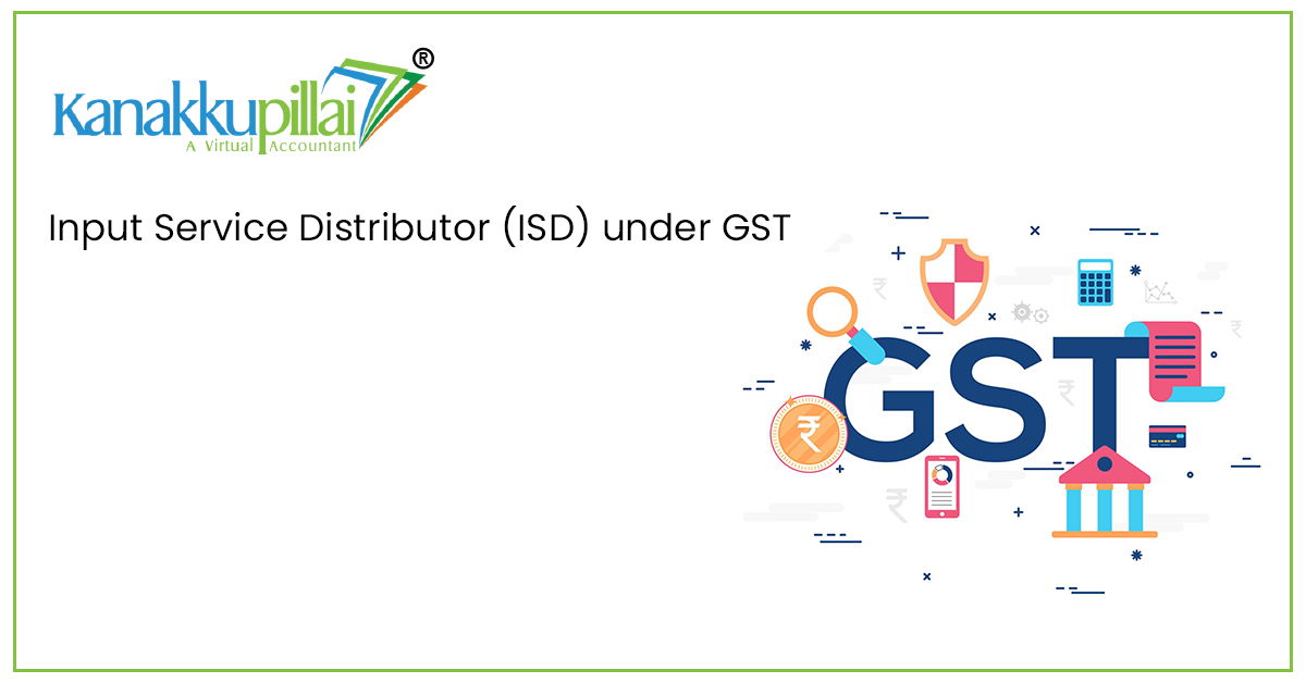 Input Service Distributor (ISD) under GST