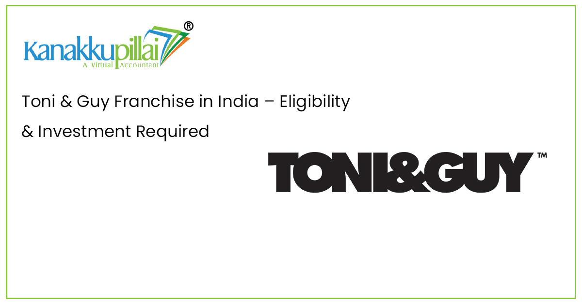 Toni & Guy Franchise in India – Eligibility & Investment Required