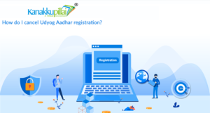 Read more about the article How do I cancel Udyog Aadhar registration?