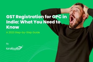 Read more about the article GST Registration for OPC in India: What You Need to Know