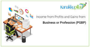 Read more about the article Income from Profits and Gains from Business or Profession (PGBP)