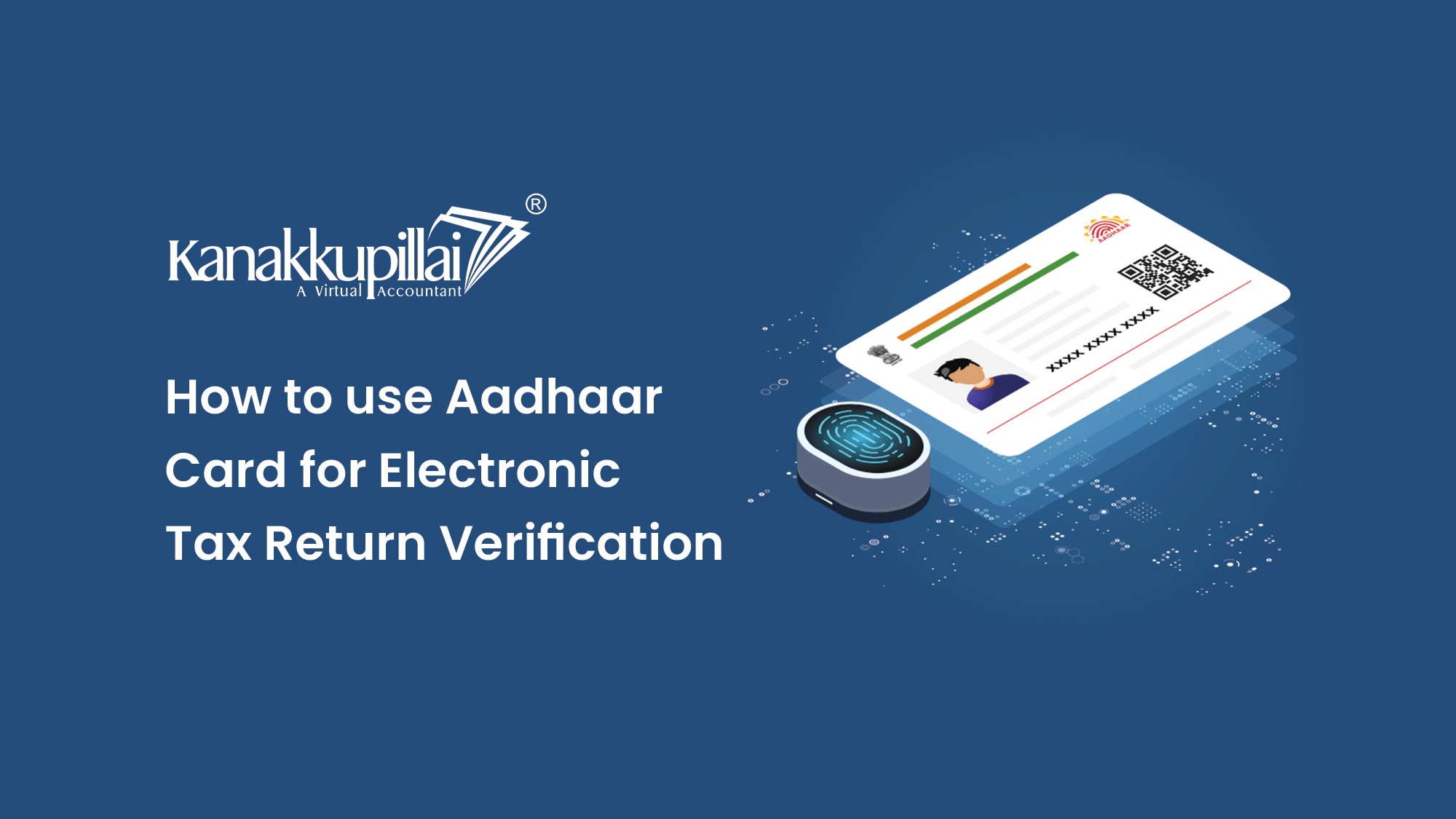 You are currently viewing How to use Aadhaar Card for Electronic Tax Return Verification