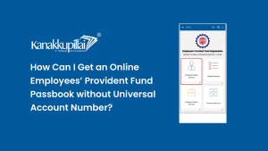 Read more about the article How Can I Get an Online Employees’ Provident Fund Passbook without Universal Account Number?
