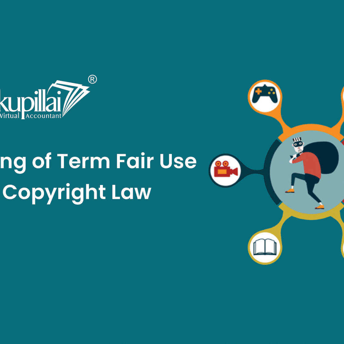 Meaning of Term Fair Use under Copyright Law - Kanakkupillai