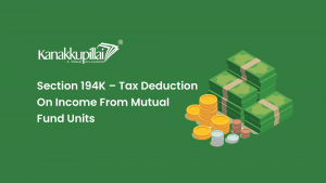 Read more about the article Section 194K – Tax Deduction On Income From Mutual Fund Units