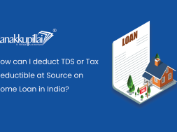 How-can-I-deduct-TDS-or-Tax-Deductible-at-Source-on-Home-Loan-in-India