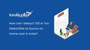 Read more about the article How Can I Deduct TDS on Home Loan in India?