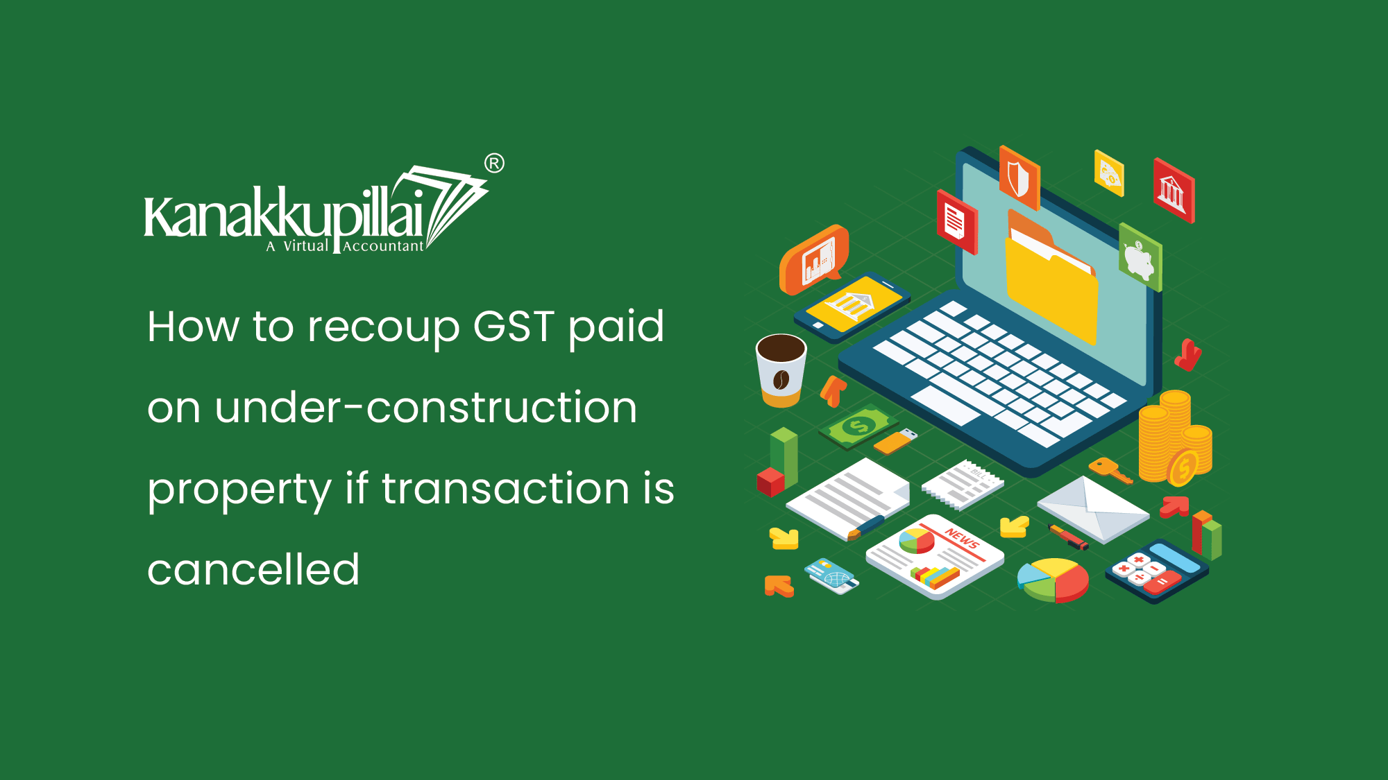 How to recoup GST paid on under-construction property if transaction is cancelled