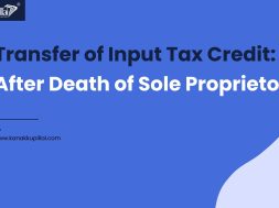Transfer of Input Tax Credit in Case of Death of Sole Proprietor