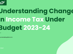Understanding Changes in Income Tax Under Budget 2023-24