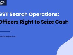 GST Search Operations and Officers Right to Seize Cash
