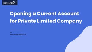 Read more about the article Current Account Opening for Private Limited Companies: A Comprehensive Guide