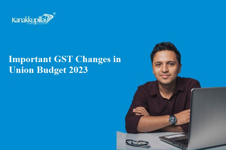 UNION BUDGET 2023: CHANGES IN GST