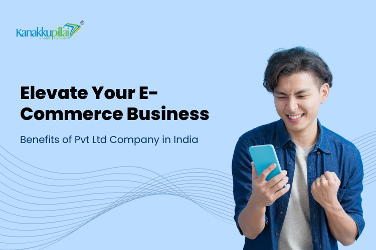 Read more about the article Elevate Your E-commerce Business: Benefits of Private Limited Company in India