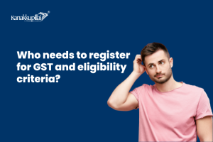 Read more about the article Who needs to register for GST and eligibility criteria?