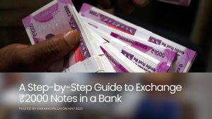 Read more about the article Exchanging Rs 2000 Notes in a Bank: A Step-by-Step Guide