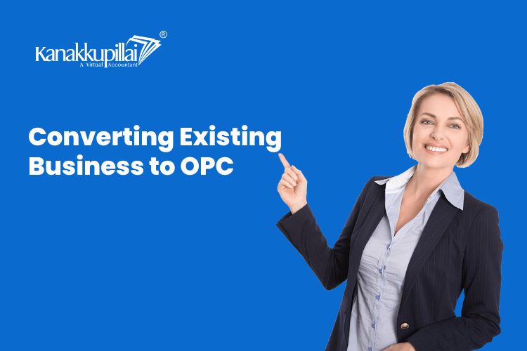 Read more about the article Advantages of Converting Existing Business to OPC in India