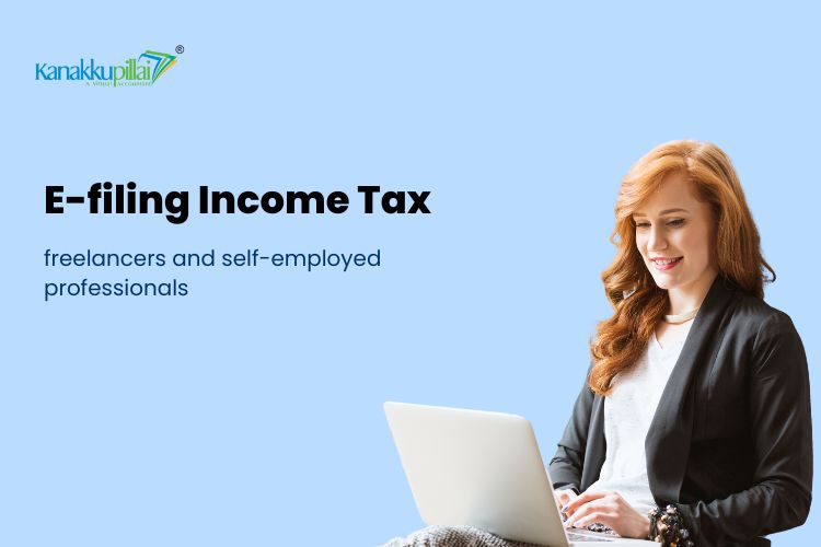 You are currently viewing E-Filing Income Tax Returns for Freelancers and Self-Employed Professionals