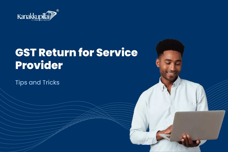 You are currently viewing GST Return for Service Providers: Tips and Tricks