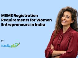 MSME Registration Requirements for Women Entrepreneurs in India by Kanakkupillai