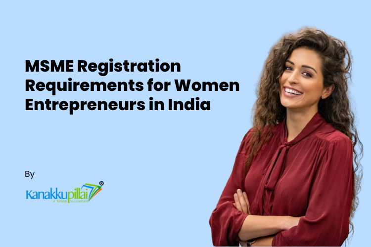 You are currently viewing MSME Registration Requirements for Women Entrepreneurs in India