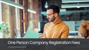 Read more about the article What is the One Person Company Registration Fees in India?