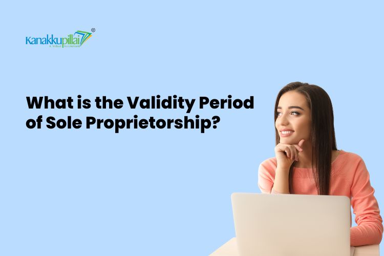 You are currently viewing What is the Validity Period of Sole Proprietorship Registration in India?