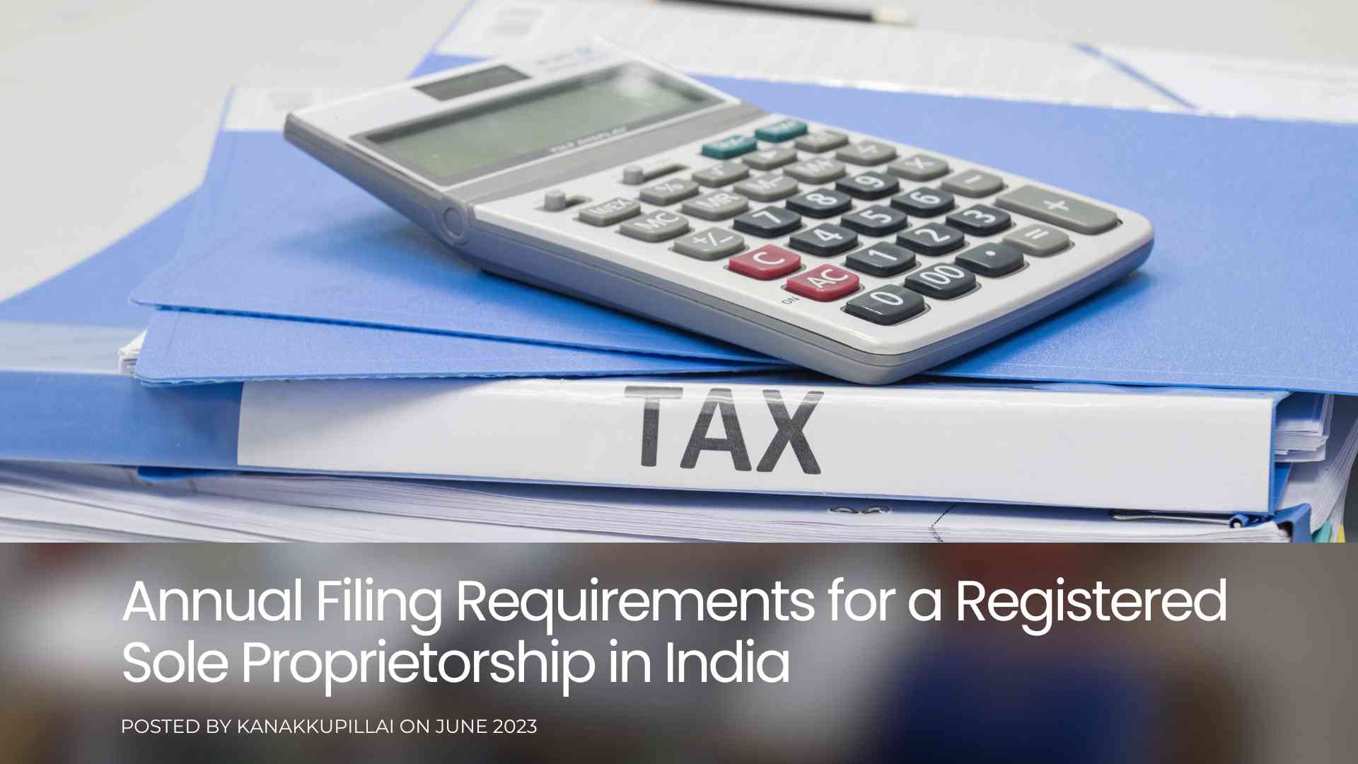 You are currently viewing What are the Annual Filing Requirements for a Registered Sole Proprietorship in India?