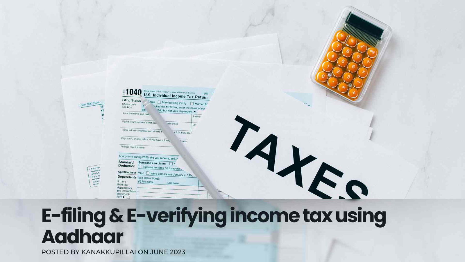 You are currently viewing E-filing & E-verifying Income Tax using Aadhaar Card: Procedure and Requirements